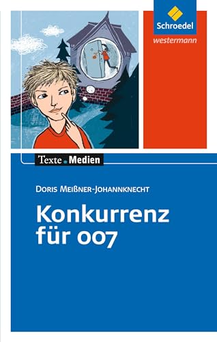 Texte.Medien: Doris Meißner-Johannknecht: Konkurrenz für 007: Textausgabe mit Materialien (Texte.Medien: Kinder- und Jugendbücher ab Klasse 5) von Schroedel Verlag GmbH